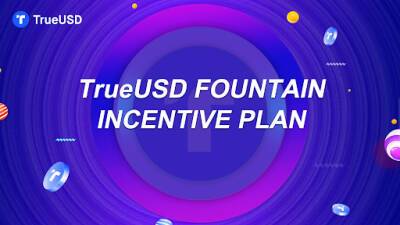 TrueUSD Launches Fountain Incentive Plan Of USD 1 Billion to Support the Development of DeFi Ecosystems