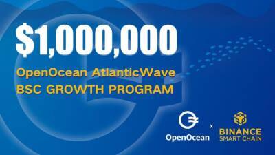 OpenOcean AtlanticWave Commits USD 1 Million to Binance Smart Chain Growth Through Campaigns