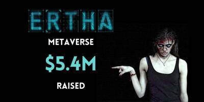 Ertha Metaverse Raises USD 5.4M