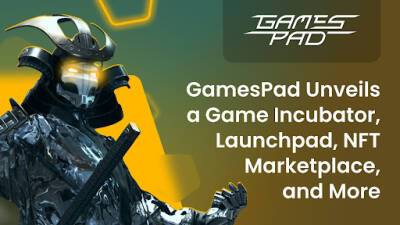 GamesPad Unveils a Game Incubator, Launchpad, NFT Marketplace, and More