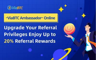 Announcement on Referral Reward Upgrade: ViaBTC Introduces Lifetime Commission Incentives up to 20%