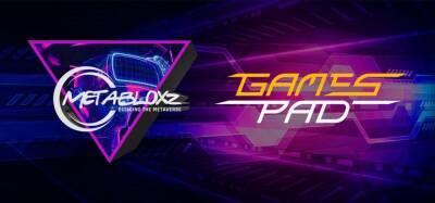 Metabloxz, The bridge between Digital and Physical, Enters into Partnership with GamesPad