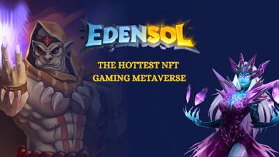The 4 Reasons Why Edensol is the Hottest Gaming Metaverse
