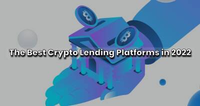 5 Best Crypto Lending Platforms for 2022