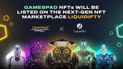 GamesPad NFTs Will Be Listed on The Next-Gen NFT Marketplace Liquidifty