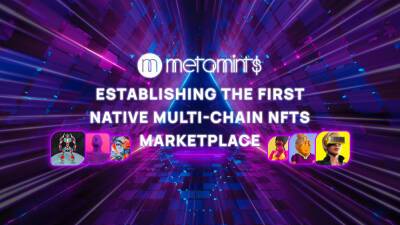 MetaMints: Establishing the First Native Multi-chain NFTs Marketplace
