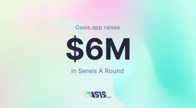 DeFi Platform Oasis.app Raises 6M USD in Series A Round