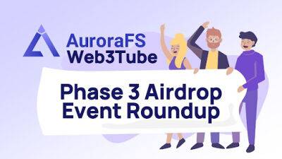 Aurora FS Web3Tube Phase 3 Airdrop Event Roundup