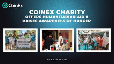 CoinEx Charity Offers Humanitarian Aids & Raises Awareness of Hunger