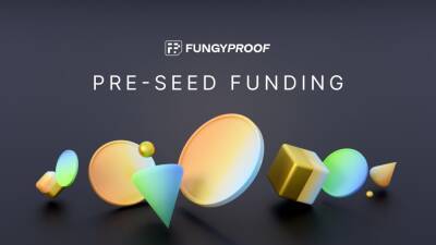 FungyProof Raises USD 1M Pre-Seed Round to Bring Transparency and Credibility to NFTs