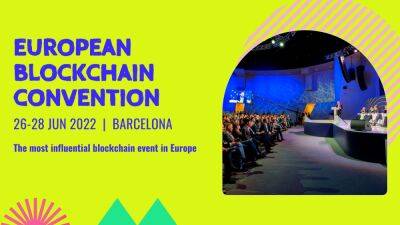 European Blockchain Convention 2022: The Most Influential Blockchain & Crypto Event in Europe is Back in Barcelona