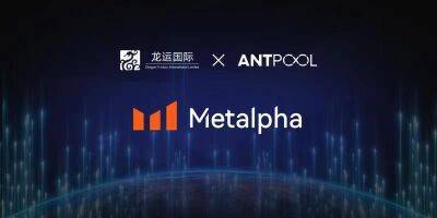 Metalpha: Advanced Digital Asset Management Platform Jointly Established by LYL Dragon Victory International and Antalpha AntPool