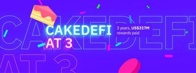 Singapore’s Cake DeFi Pays Record USD 317 Million in Rewards to Customers