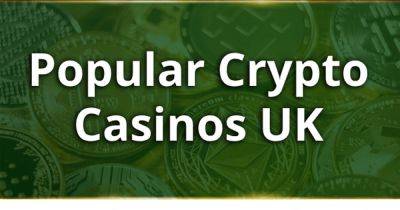 Crypto casinos UK 2023 - Popular Bitcoin gambling sites for British players