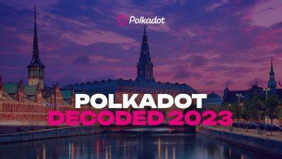 Polkadot Decoded 2023 Brings Web3 Community to Denmark with Speakers from Vodafone, Deloitte, and More