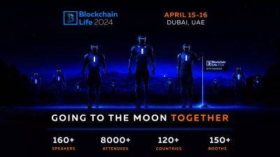 Blockchain Life 2024 will gather a record 8000 attendees in Dubai