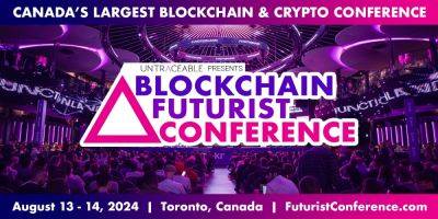 Blockchain Futurist Conference this August 13-14, 2024 to Showcase the Future of Bitcoin, Web3, and Cryptocurrency in Toronto, Canada