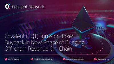 Covalent (CQT) Turns on Token Buyback in New Phase of Bringing Off-chain Revenue On-Chain