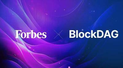 BlockDAG’s Presale Surges to $21.7M Following Forbes’ Accidental Reveal of Advisory Committee Member