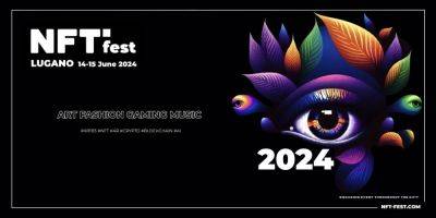 NFT Fest Lugano 2024: The Future of NFTs Meets in Switzerland