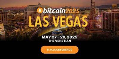 The World’s Largest Bitcoin Conference Heads to Las Vegas in 2025
